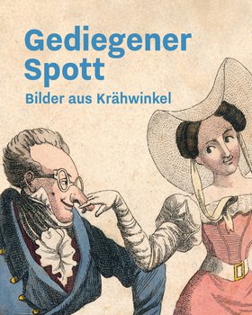 Gediegener Spott. Bilder aus Krähwinkel