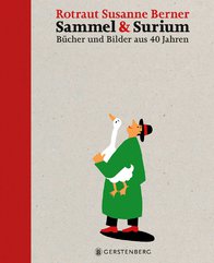 Rotraut Susanne Berner: Sammel & Surium. Bücher und Bilder aus 40 Jahren.