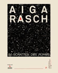 Aiga Rasch: Im Schatten des Ruhms