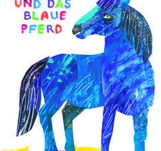 Eric Carle, »Der Künstler und das blaue Pferd« (Cover)