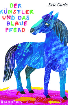 Eric Carle, »Der Künstler und das blaue Pferd« (Cover)