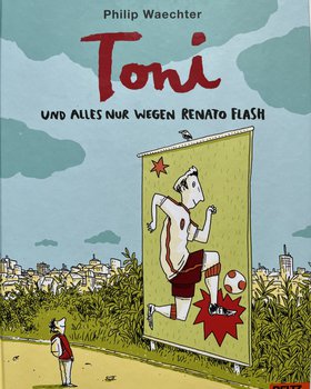 Philp-Waechter-Toni-und-alles-nur-wegen-Renato-Flash